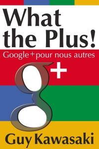 « Google+ pour nous autres » de Guy Kawasaki