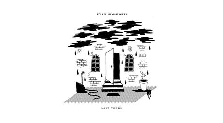 Ryan Hemsworth – Last Words EP
