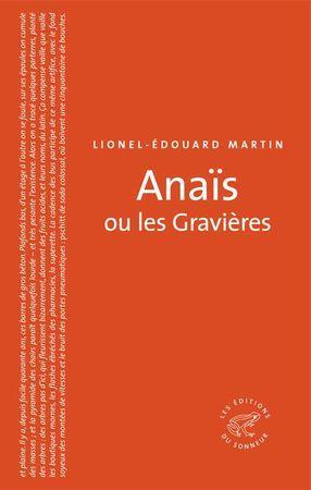 Anaïs ou les Gravières, de Lionel-Édouard Martin, éd. du Sonneur, 2012.