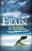 Les naufragés de l'île Tromelin - Irène Frain