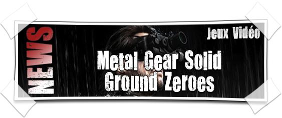 [NEWS] Trailer (qui envoie !) de Metal Gear Solid Ground Zeroes