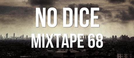 No Dice Mixtape #68.