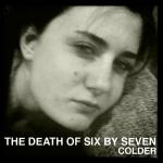 Six. By Seven – Colder