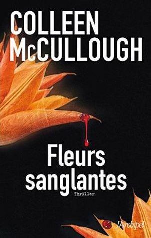 Carmine Delmonico T.3 : Fleurs Sanglantes - Colleen McCullough