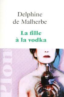 Delphine de Malherbe - La fille à la vodka