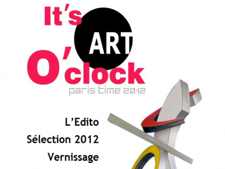 IT’S  ART O’CLCK  Paris time 2012  Foire d’art Contemporain  -La défense- cnit hall Brillat-savarin