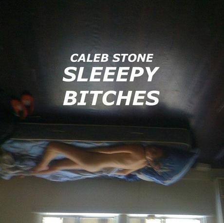 Caleb Stone – Sleepy bitches Mixtape