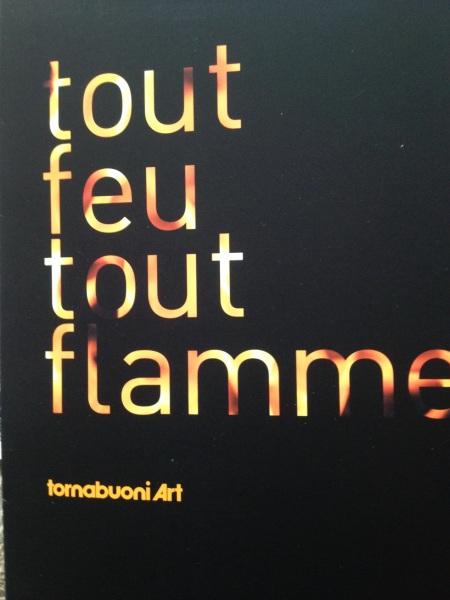 TORNABUONI ART  exposition  “Tout feu tout flamme”