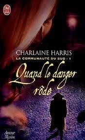 La Communauté du Sud T.1 : Quand le danger rôde - Charlaine Harris