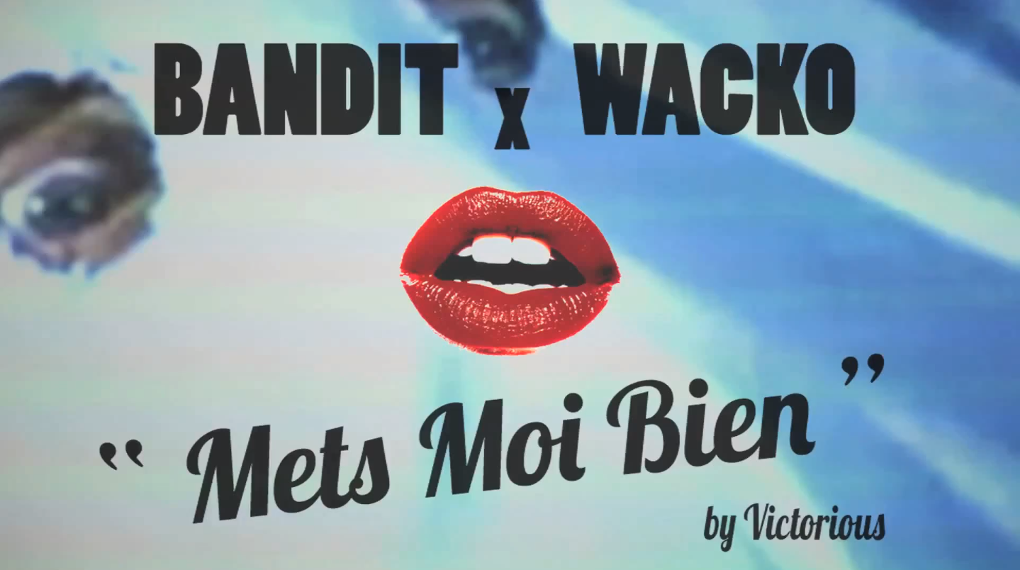 Bandit & Wacko – Mets moi bien
