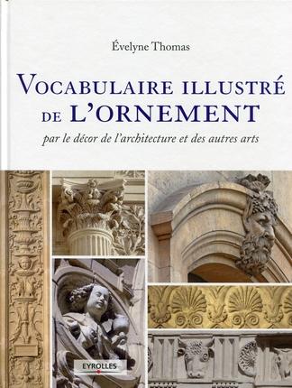 Un ouvrage important : Le Vocabulaire illustré de l'ornement par le décor de l'architecture et des autres arts, par Évelyne Thomas