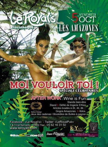 Moi Vouloir toi! spéciale célib! Les Amazones avec LE ROYAL'S (Restaurant - Discothèque) Moi Vouloir toi! spéciale célib! Les Amazones avec LE ROYAL'S (Restaurant - Discothèque)