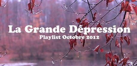 Playlist La Grande Dépression : Octobre 2012