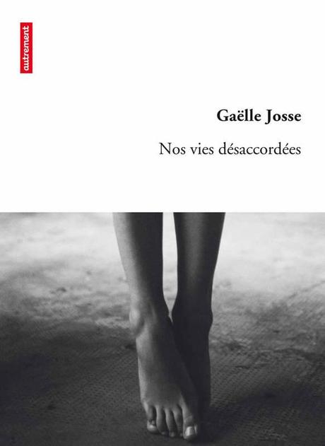NOS VIES DESACCORDEES, de Gaëlle JOSSE