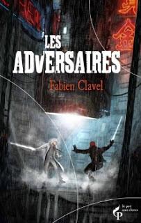 LES ADVERSAIRES de Fabien Clavel