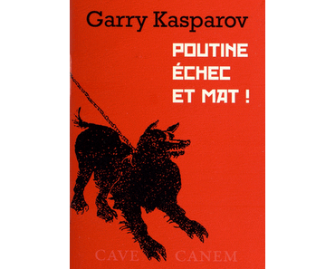 Garry Kasparov : Poutine échec et mat