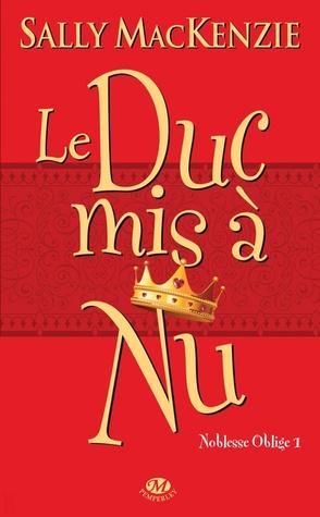 Noblesse Oblige 1 : Le Duc mis à Nu - Sally MacKenzie