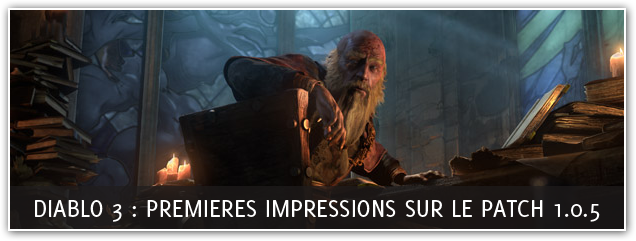 [Focus] Diablo 3 : Premières impressions sur la mise à jour 1.0.5 !