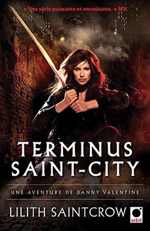 Danny Valentine T.4 : Terminus Saint-City - Lilith Saintcrow