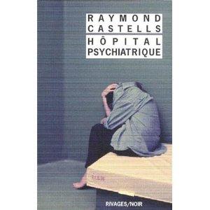 « Hôpital psychiatrique », Raymond Castells, Rivages