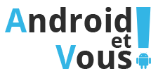 Android et Vous! – Site, forum et recrutement !