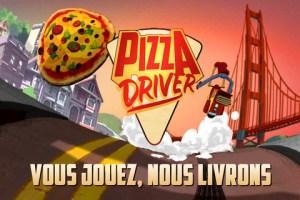 Pizza Driver Jouez au pizzaïolo et mangez à l’oeil