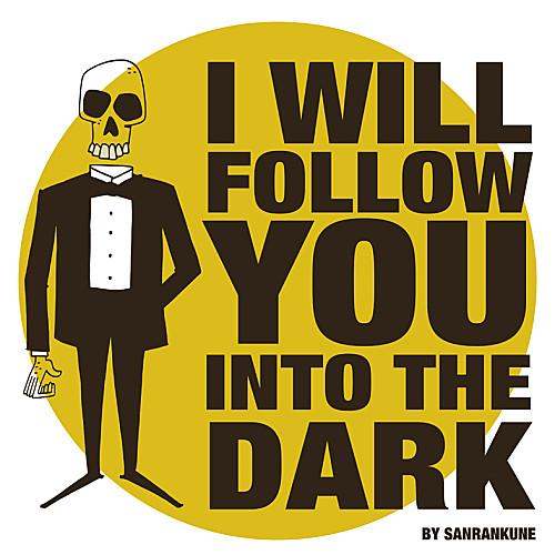 I-will-follow-you-into-the-dark.jpg