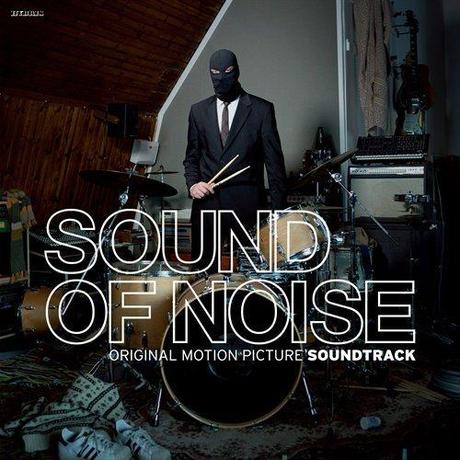 BO Sound of Noise La BO du moment qui fait du bruit : The Sound of Noise