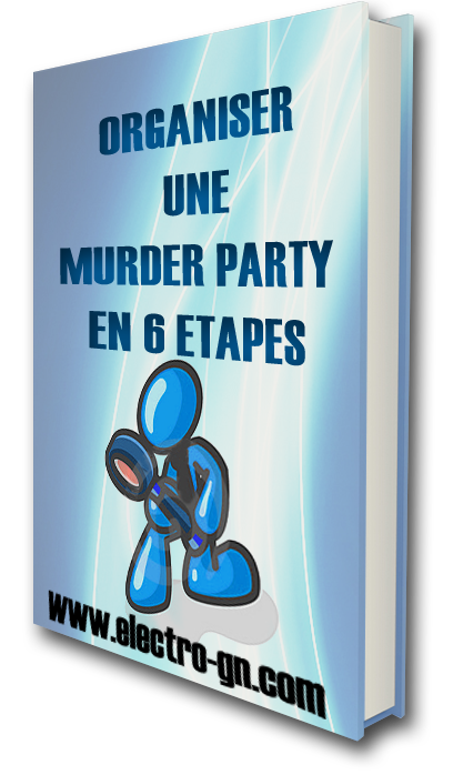 LIVRE BLANC MURDER Organiser une Murder Party, les conseils de Electro GN