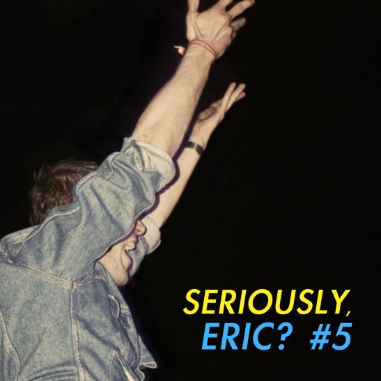 Cover SERIOUSLY, ERIC? #5 - Sortie le 26 novembre 2012 (Alter K)