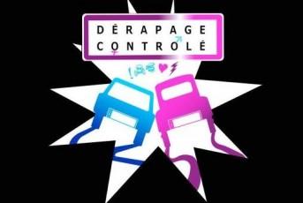 Dérapage Contrôlé @ Les Feux de la Rampe