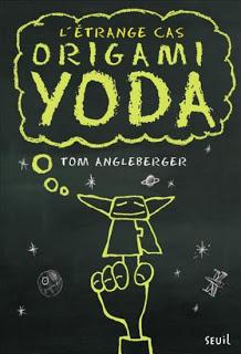 L'ETRANGE CAS D'ORIGAMI YODA de Tom Angleberger