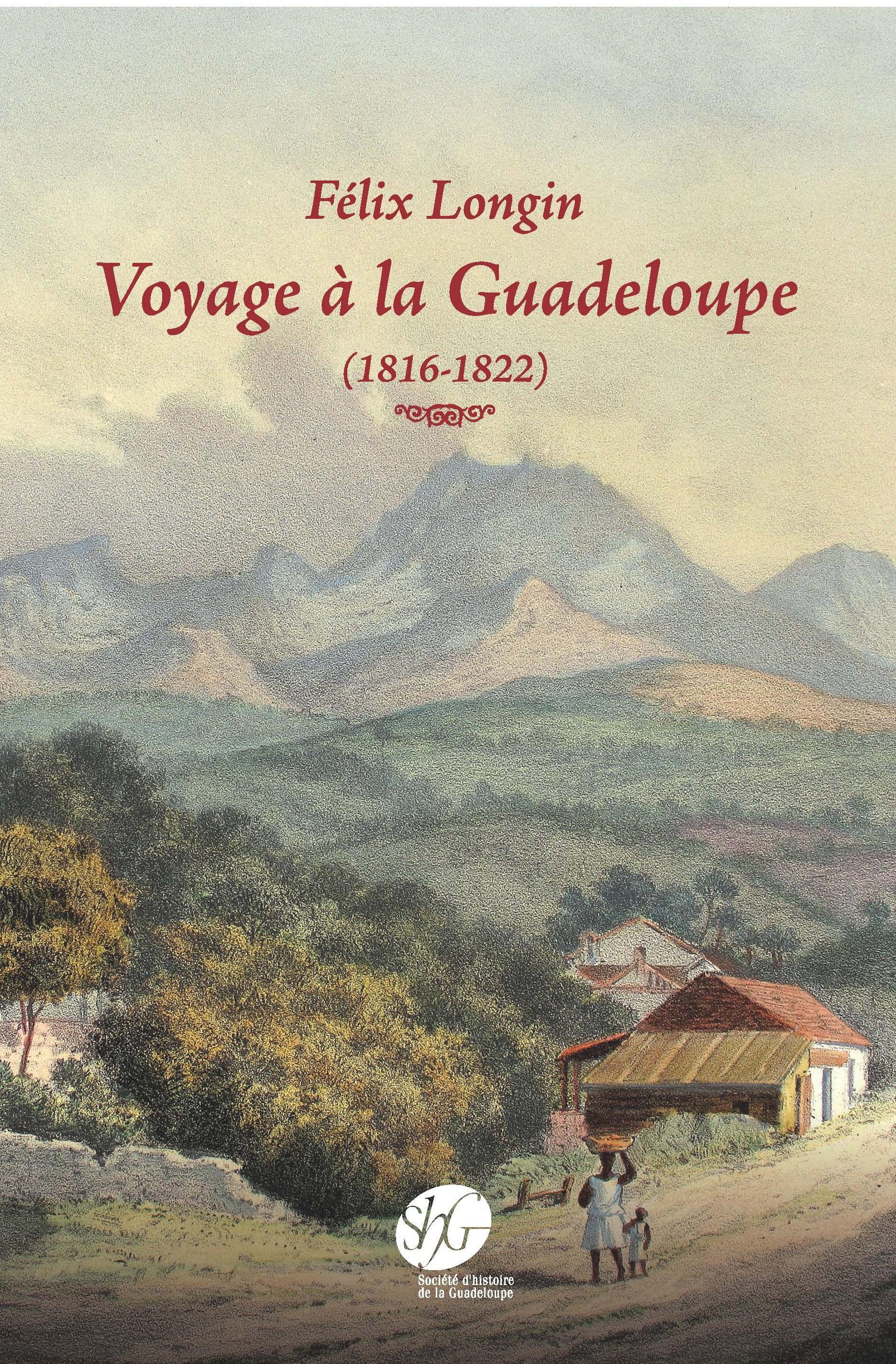 Félix LONGIN : Voyage à la Guadeloupe 1816 – 1822 ! Conférence !