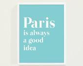 Aqua Blue Typography Print - Turquoise Paris Poster Wall Art - Paris Is Always A Good Idea