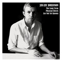 Jay-Jay Johanson ‘ The Long Term Physical Effects Are Not Yet Known