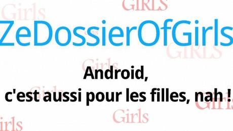 ZeDossierOfGirls – Android, c’est aussi pour les filles, nah !