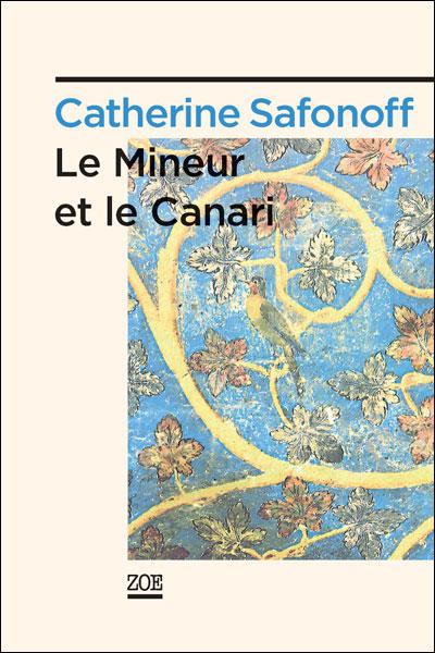 Catherine Safonoff, dans le « Le Mineur et le Canari », rêve le désir, l’invente, se l’approprie.