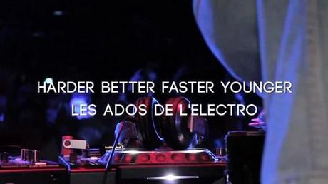 Notre documentaire “Harder, Better, Faster, Younger – Les Ados De l’Electro”