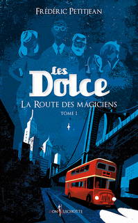 Les Dolce - Tome 1 La Route des magiciens