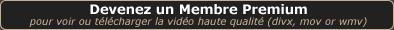 Devenez Membre Prémium pour voir la vidéo en haute qualité (divx, mov ou wmv)