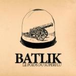 Le Poids Du Superflu – Batlik