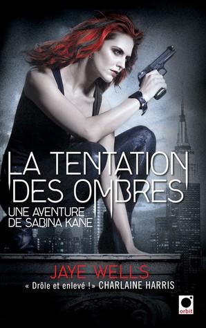 Sabina Kane T.4 : La Tentation des Ombres - Jaye Wells