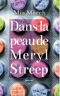 « Dans la peau de Meryl  Streep » de Mia March