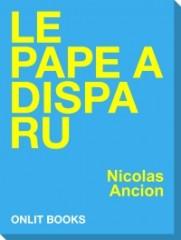 Le pape a disparu, Nicolas Ancion, Onlit Editions, critique, carnet de lecture, livre, littérature, blog littéraire, pape Ernest 1er, religion, cardinal Vertupoint, trafic, enlèvement, humour, livre numérique