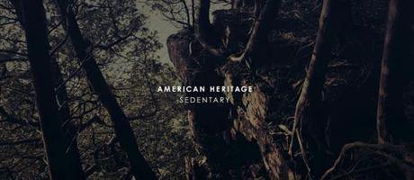 Review : American Heritage – Sedentary.