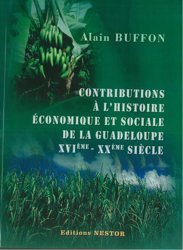 CONTRIBUTIONS  A  L’HISTOIRE ÉCONOMIQUE  ET  SOCIALE  DE  LA  GUADELOUPE par Alain BUFFON