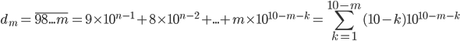 d_m=\overline{98...m}=9\times 10^{n-1}+8\times 10^{n-2}+...+m\times 10^{10-m-k}=\displaystyle \sum_{k=1}^{10-m} (10-k)10^{10-m-k}