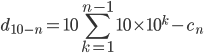 d_{10-n}=10\displaystyle \sum_{k=1}^{n-1} 10\times 10^{k}-c_n