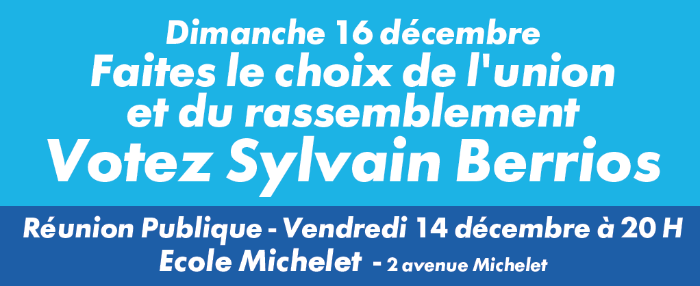Vendredi à 20 h Réunion publique de Sylvain Berrios à l’école Michelet