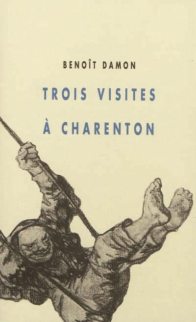 Benoît Damon, Trois visites à Charenton
